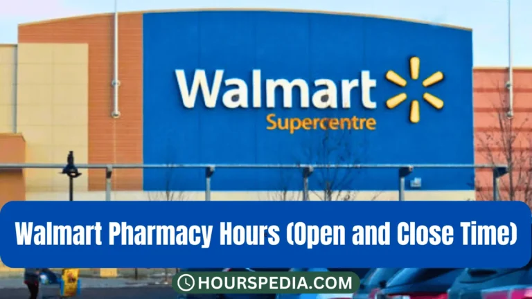 Walmart Pharmacy Hours: Regular & Holidays